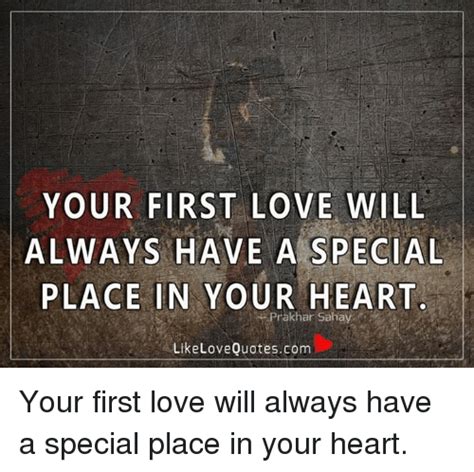 Will your first love always be in your heart?