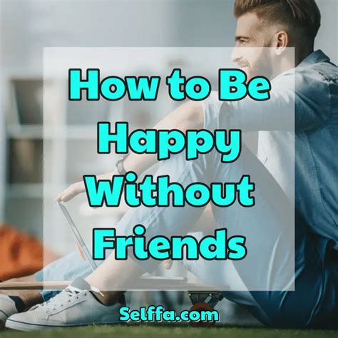 Would I be happier without friends?